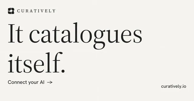 Social ad for Curatively: "It catalogues itself." Minimal luxury style, poster layout, light palette in white, grey.