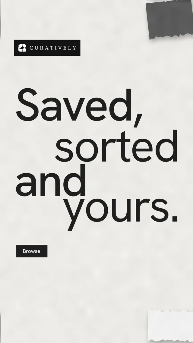 Instagram story for Curatively: "Saved, sorted and yours." Retro print style, stacked layout, light palette in white, grey.
