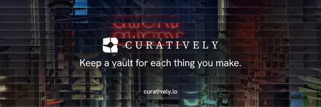 X header for Curatively: "Keep a vault for each thing you make." Minimal luxury style, end card layout, dark palette in black, grey.