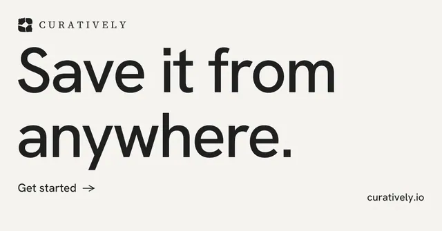 Social ad for Curatively: "Save it from anywhere." Minimal luxury style, poster layout, light palette in white, grey.