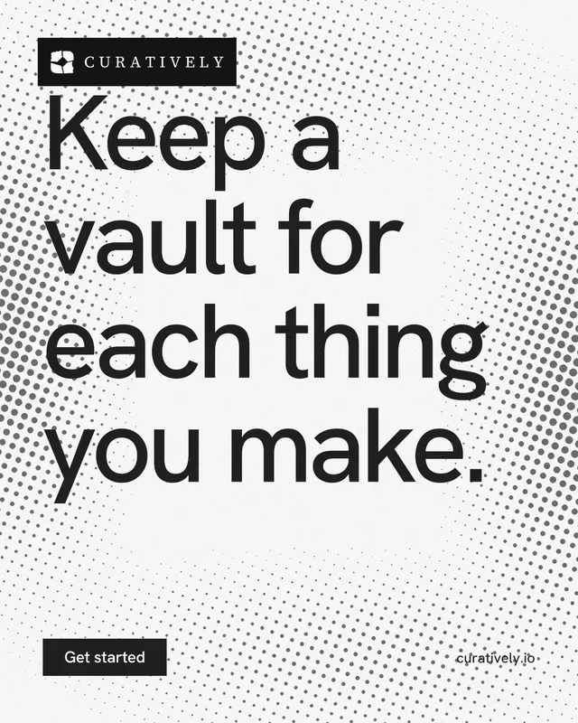 Instagram portrait post for Curatively: "Keep a vault for each thing you make." Swiss style, poster layout, light palette in white, grey.