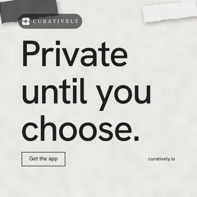 Instagram post for Curatively: "Private until you choose." Editorial style, poster layout, light palette in white, grey.