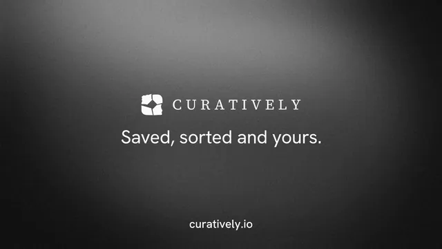 Landscape graphic for Curatively: "Saved, sorted and yours." Minimal luxury style, end card layout, dark palette in black, grey.