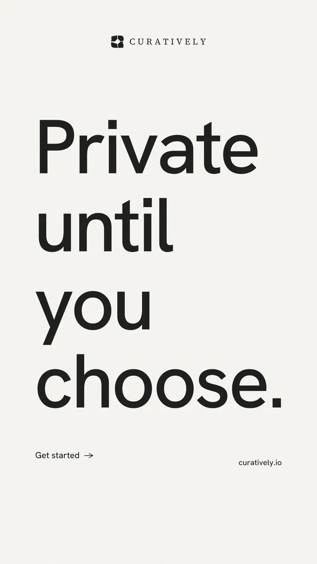 Instagram story for Curatively: "Private until you choose." Minimal luxury style, poster layout, light palette in white, grey.