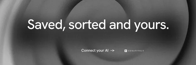 X header for Curatively: "Saved, sorted and yours." Minimal luxury style, centred layout, dark palette in grey, black.