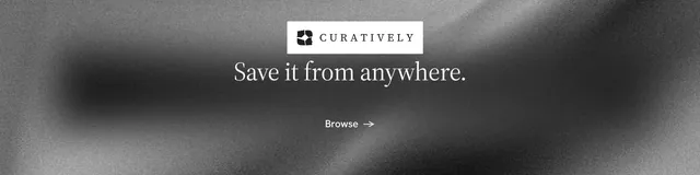 LinkedIn banner for Curatively: "Save it from anywhere." Minimal luxury style, centred layout, dark palette in grey, black.