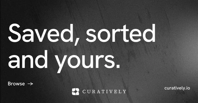 Social ad for Curatively: "Saved, sorted and yours." Minimal luxury style, poster layout, dark palette in black, grey.