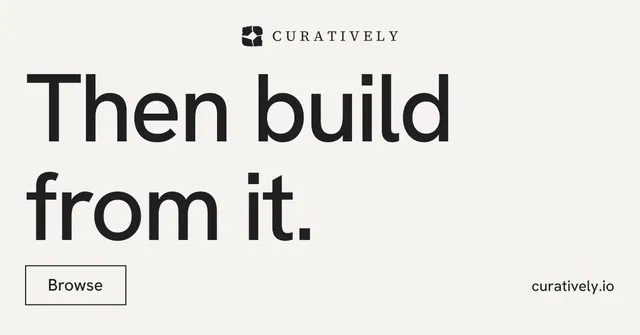 Social ad for Curatively: "Then build from it." Editorial style, poster layout, light palette in white, grey.