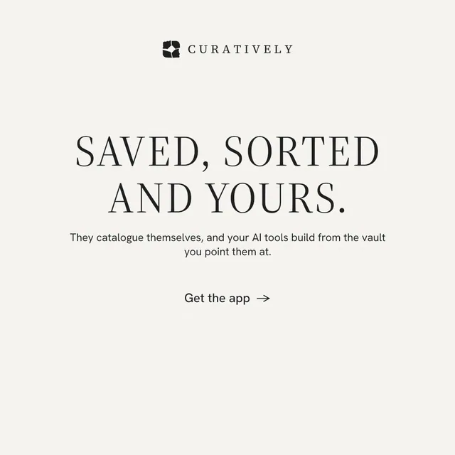 Instagram post for Curatively: "Saved, sorted and yours." Minimal luxury style, centred layout, light palette in white, grey.