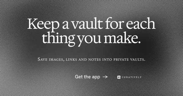 Social ad for Curatively: "Keep a vault for each thing you make." Swiss style, smallcaps layout, dark palette in grey, black.