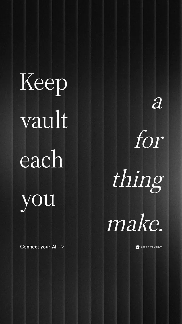 Instagram story for Curatively: "Keep a vault for each thing you make." Minimal luxury style, stacked layout, dark palette in black, grey.