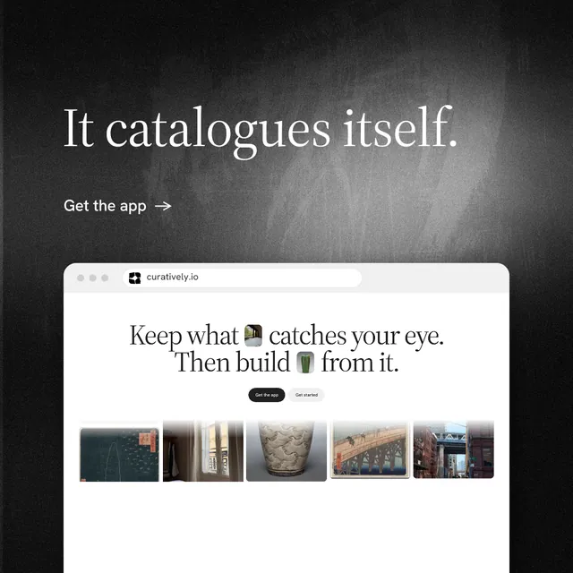 Instagram post for Curatively: "It catalogues itself." Minimal luxury style, browser layout, light palette in white, black, grey.