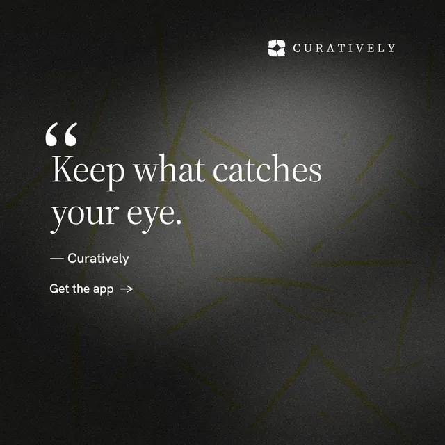 Instagram post for Curatively: "Keep what catches your eye." Minimal luxury style, quote layout, dark palette in black, grey.