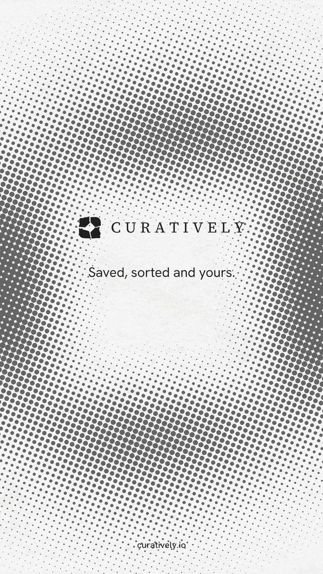 Instagram story for Curatively: "Saved, sorted and yours." Swiss style, end card layout, light palette in grey, white.