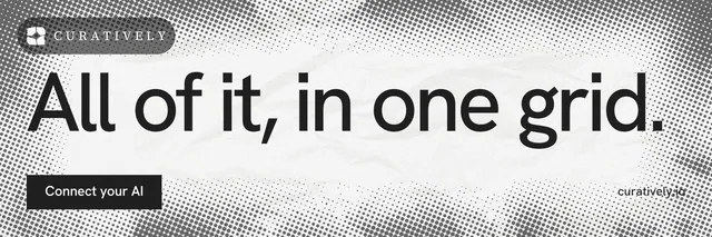 X header for Curatively: "All of it, in one grid." Swiss style, poster layout, light palette in grey, white.