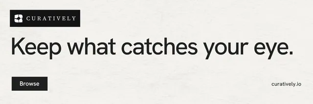 X header for Curatively: "Keep what catches your eye." Swiss style, poster layout, light palette in white, grey.
