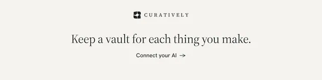 LinkedIn banner for Curatively: "Keep a vault for each thing you make." Minimal luxury style, skeleton layout, light palette in white.