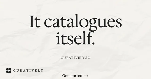 Social ad for Curatively: "It catalogues itself." Editorial style, smallcaps layout, light palette in white, grey.