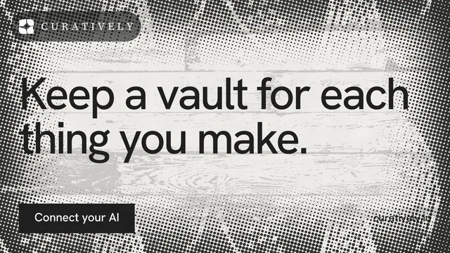 Landscape graphic for Curatively: "Keep a vault for each thing you make." Swiss style, poster layout, light palette in grey, white.
