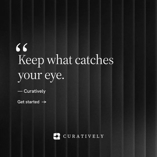 Instagram post for Curatively: "Keep what catches your eye." Minimal luxury style, quote layout, dark palette in black, grey.