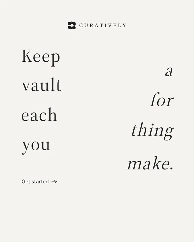 Instagram portrait post for Curatively: "Keep a vault for each thing you make." Minimal luxury style, stacked layout, light palette in white.
