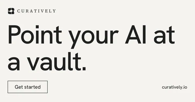 Social ad for Curatively: "Point your AI at a vault." Editorial style, poster layout, light palette in white, grey.