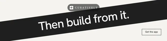 LinkedIn banner for Curatively: "Then build from it." Editorial style, diagonal layout, light palette in white, black, grey.