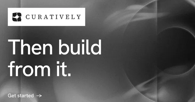 Social ad for Curatively: "Then build from it." Minimal luxury style, announce layout, dark palette in grey, black, white.