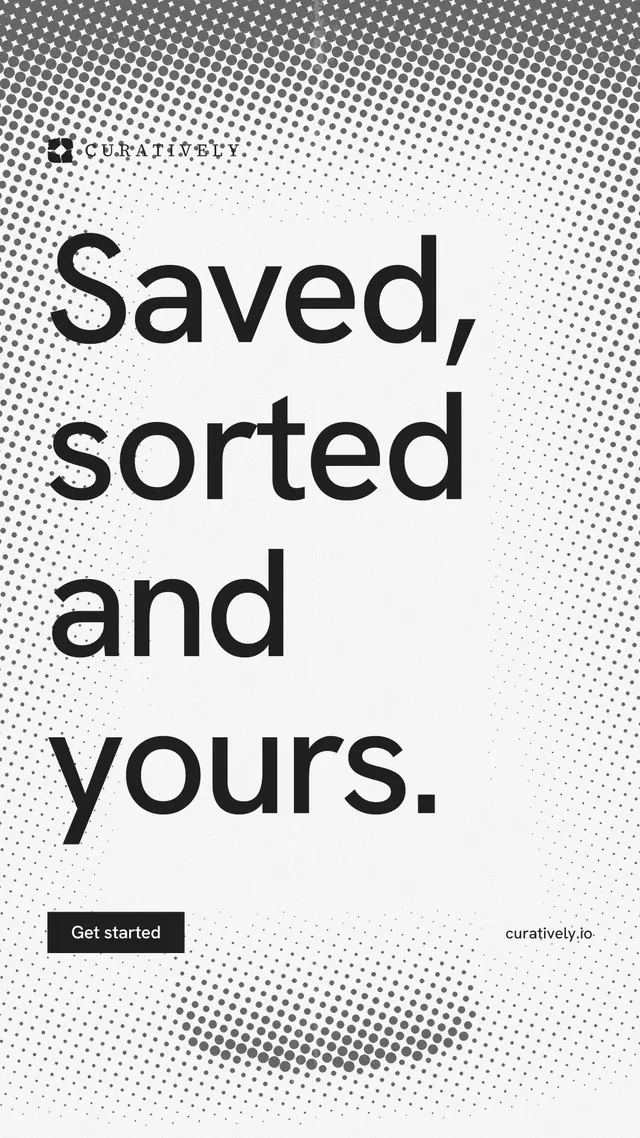 Instagram story for Curatively: "Saved, sorted and yours." Split block style, poster layout, light palette in white, grey.