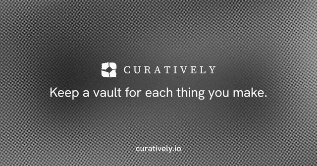 Social ad for Curatively: "Keep a vault for each thing you make." Swiss style, end card layout, dark palette in grey.