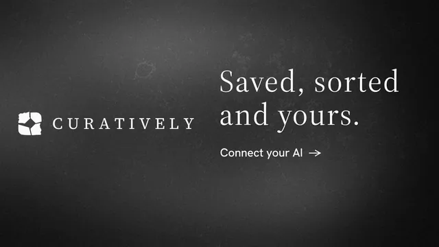 Landscape graphic for Curatively: "Saved, sorted and yours." Minimal luxury style, logo hero layout, dark palette in black, grey.