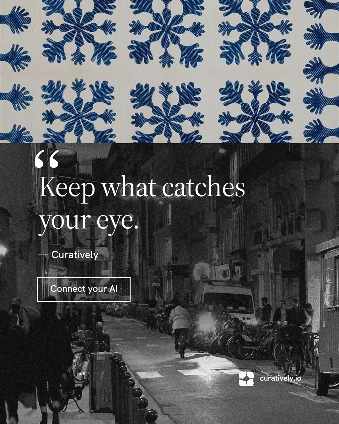 Instagram portrait post for Curatively: "Keep what catches your eye." Editorial style, quote layout, dark palette in black, grey.