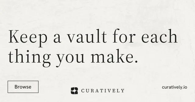 Social ad for Curatively: "Keep a vault for each thing you make." Editorial style, poster layout, light palette in white, grey.