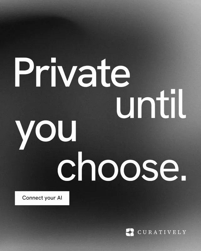 Instagram portrait post for Curatively: "Private until you choose." Swiss style, stacked layout, dark palette in grey, black.