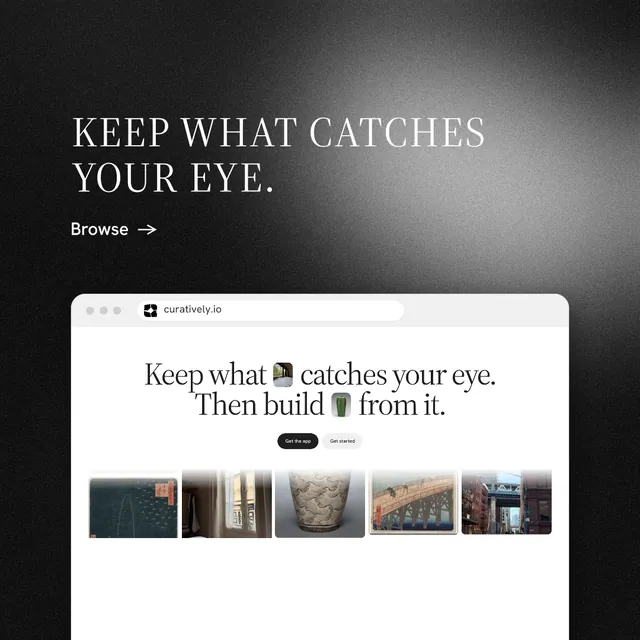 Instagram post for Curatively: "Keep what catches your eye." Minimal luxury style, browser layout, light palette in black, white, grey.