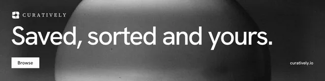 LinkedIn banner for Curatively: "Saved, sorted and yours." Swiss style, poster layout, dark palette in grey, black.