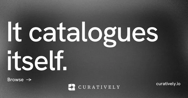Social ad for Curatively: "It catalogues itself." Minimal luxury style, poster layout, dark palette in grey, black.