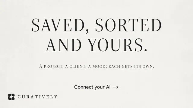 Landscape graphic for Curatively: "Saved, sorted and yours." Minimal luxury style, smallcaps layout, light palette in white, grey.