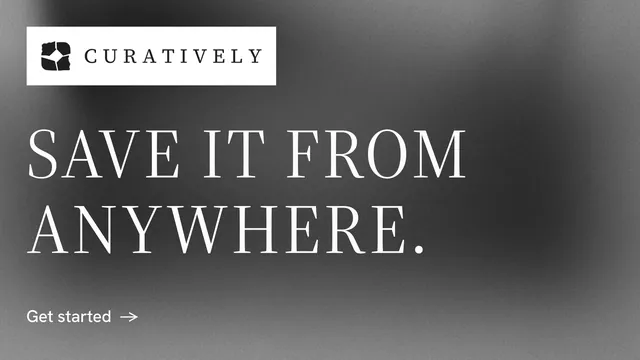Landscape graphic for Curatively: "Save it from anywhere." Minimal luxury style, announce layout, dark palette in grey, black.
