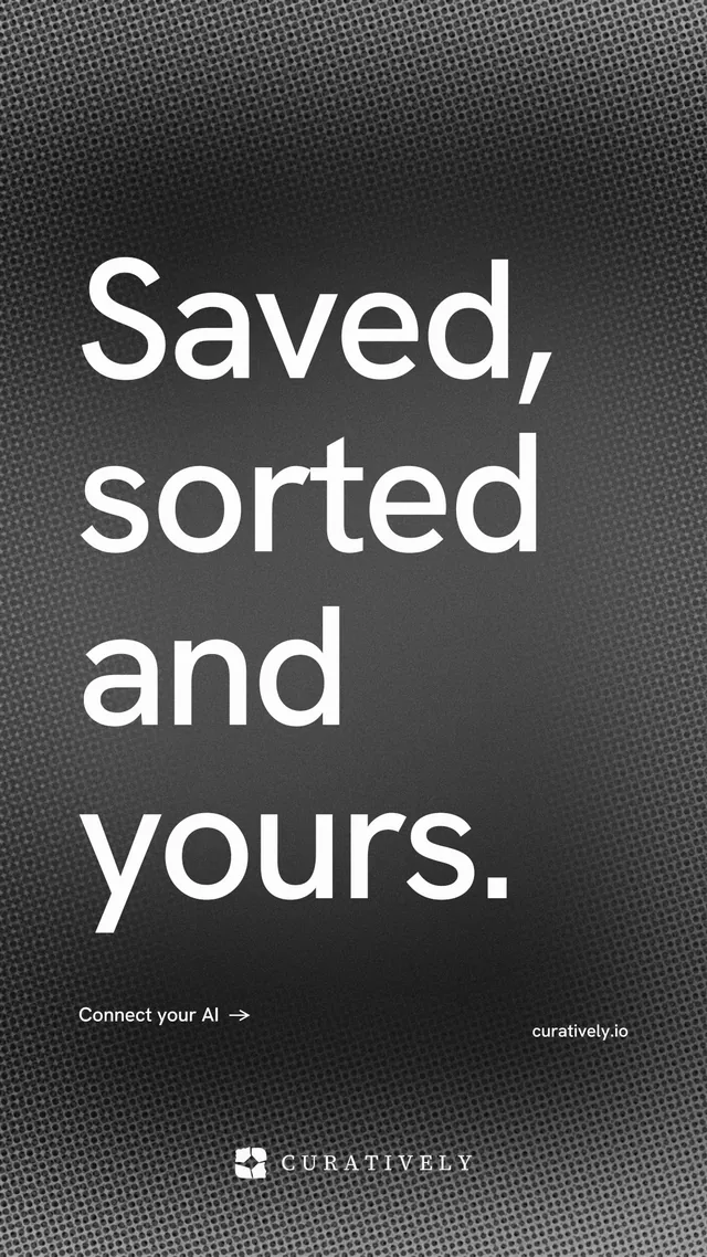Instagram story for Curatively: "Saved, sorted and yours." Minimal luxury style, poster layout, dark palette in grey, black.