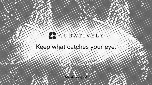 Landscape graphic for Curatively: "Keep what catches your eye." Swiss style, end card layout, light palette in white, grey.