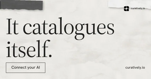 Social ad for Curatively: "It catalogues itself." Editorial style, poster layout, light palette in white, grey.