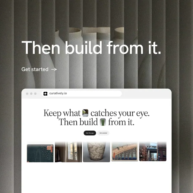 Instagram post for Curatively: "Then build from it." Minimal luxury style, browser layout, light palette in white, black, grey.