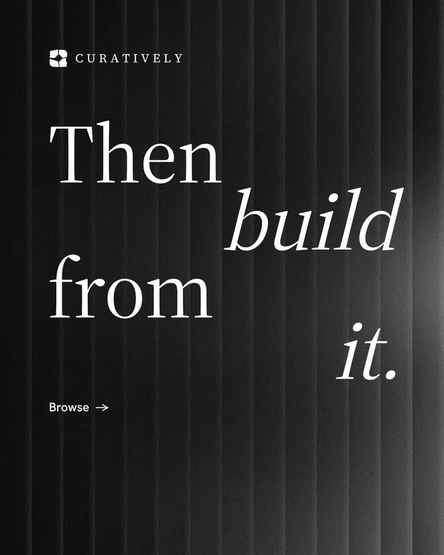 Instagram portrait post for Curatively: "Then build from it." Minimal luxury style, stacked layout, dark palette in black, grey.