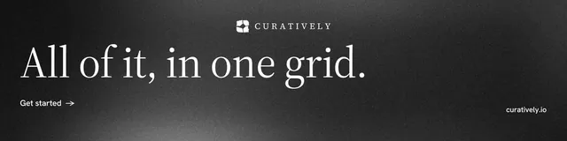 LinkedIn banner for Curatively: "All of it, in one grid." Minimal luxury style, poster layout, dark palette in black, grey.
