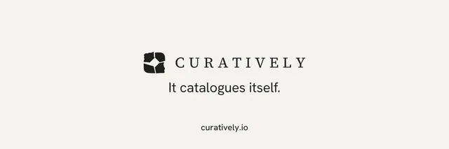 X header for Curatively: "It catalogues itself." Editorial style, end card layout, light palette in white.