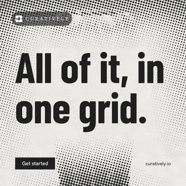 Instagram post for Curatively: "All of it, in one grid." Retro print style, poster layout, light palette in grey, white.
