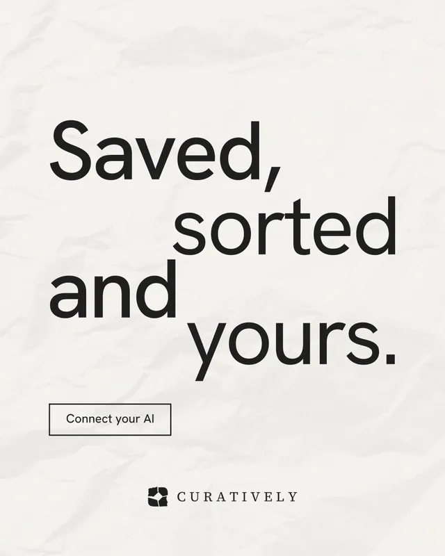 Instagram portrait post for Curatively: "Saved, sorted and yours." Editorial style, stacked layout, light palette in white, grey.