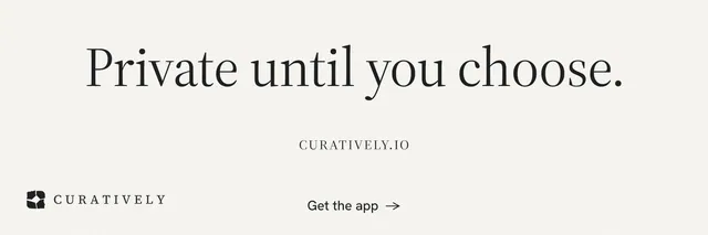 X header for Curatively: "Private until you choose." Minimal luxury style, smallcaps layout, light palette in white, grey.