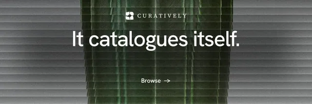 X header for Curatively: "It catalogues itself." Minimal luxury style, centred layout, dark palette in grey, black.